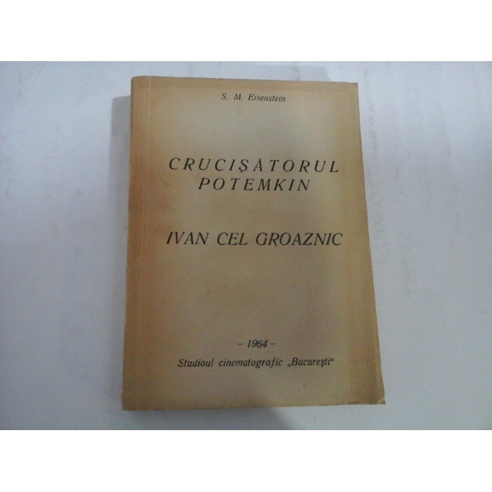 CRUCISATORUL POTEMKIN - IVAN CEL GROAZNIC - S. M. EISENSTEIN CRUCISATORUL POTEMKIN - IVAN CEL GROAZNIC - S. M. EISENSTEIN